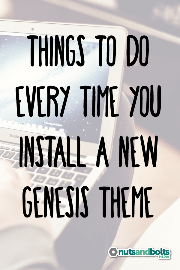 Steps you should take each time you install a new Genesis theme on your WordPress website. via @nabmco