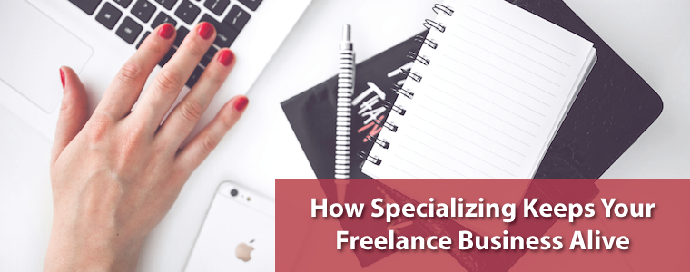 How Specializing Keeps Your Freelance Business Alive